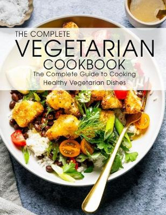 The Complete Vegetarian Cookbook: The Complete Guide to Cooking Healthy Vegetarian Dishes by Shawn Eric Allen 9798748941495