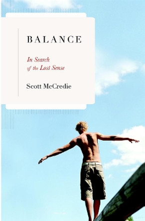 Balance: In Search of the Lost Sense by Scott McCredie 9780316011358