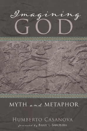 Imagining God: Myth and Metaphor by Humberto Casanova 9781532688188