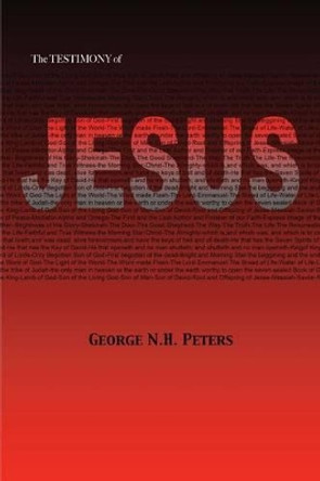 The Testimony of Jesus: 1907 Biblical Study Notes on the Book of Revelation by George N H Peters 9781634908214