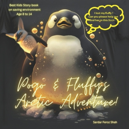 Pogo & Fluffy's arctic Adventure: Discover Arctic life with Pogo - Story Book by Sardar Shah 9798392299867