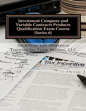 Investment Company and Variable Contracts Products Qualification Exam Course by Securities and Insuran For Exam Success 9781726300582