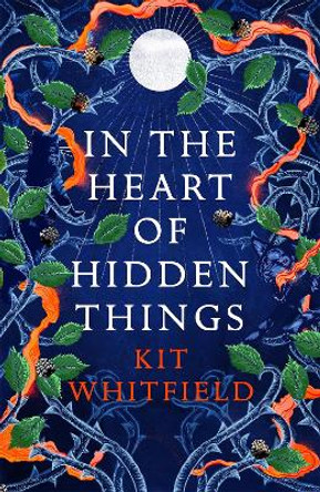 In the Heart of Hidden Things by Kit Whitfield