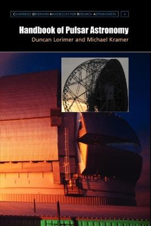 Handbook of Pulsar Astronomy by Michael Kramer