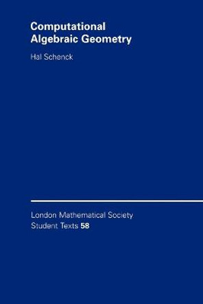Computational Algebraic Geometry by Hal Schenck