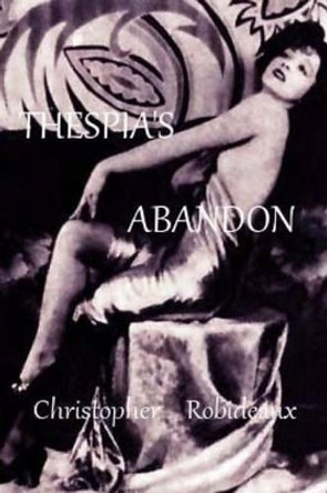 Thespia's Abandon by Christopher J Robideaux 9781511891752