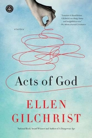 Acts of God by Ellen Gilchrist 9781616205720