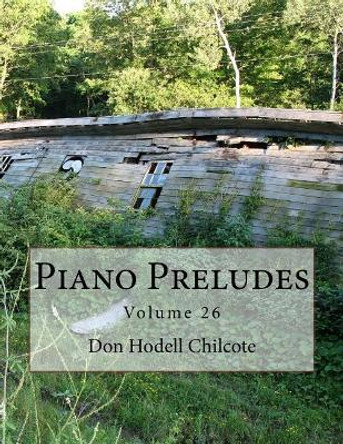Piano Preludes Volume 26 by Don Hodell Chilcote 9781542450065
