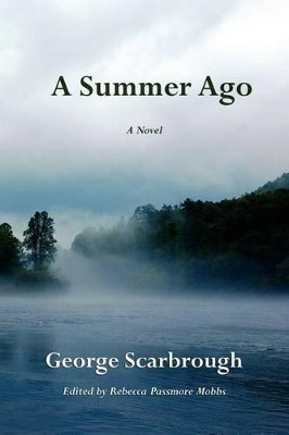 A Summer Ago by George Scarbrough 9781604542172