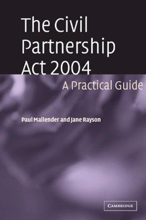 The Civil Partnership Act 2004: A Practical Guide by Paul Mallender