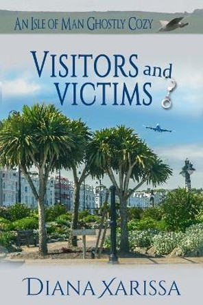 Visitors and Victims by Diana Xarissa 9798425259745