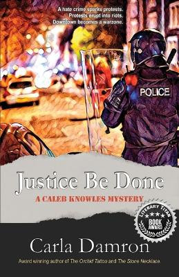 Justice Be Done by Carla Damron 9781622681815
