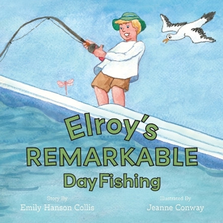 Elroy's Remarkable Day Fishing by Emily Hanson Collis 9781962416078