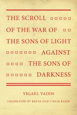 The Scroll of the War of the Sons of Light Against the Sons of Darkness by Yigael Yadin 9781532697609