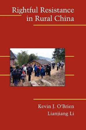 Rightful Resistance in Rural China by Kevin J. O'Brien