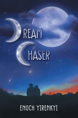 Dream Chaser by Enoch Yirenkyi 9798888102152