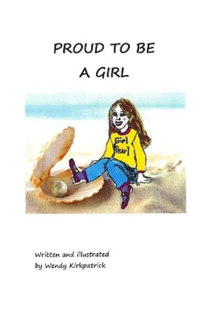 Proud to Be a Girl by Wendy Kirkpatrick 9781984184474