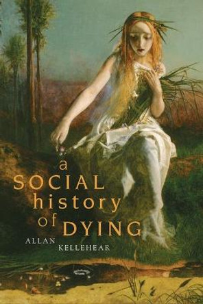 A Social History of Dying by Allan Kellehear