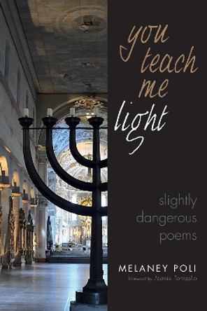 You Teach Me Light by Melaney Poli 9781532647727