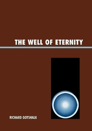 The Well of Eternity by Richard Gotshalk 9780761835028