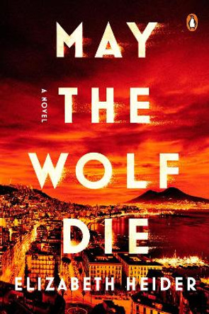May the Wolf Die: A Novel by Elizabeth Heider 9780143138181