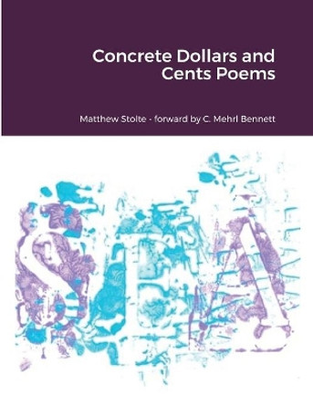 Concrete Dollars and Cents Poems by Matthew Stolte 9781735385006
