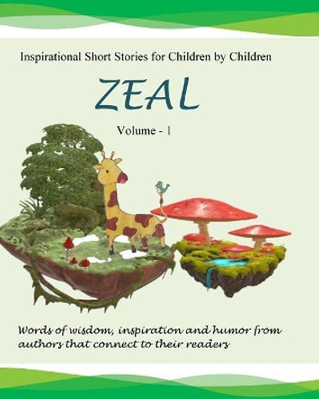 Zeal: Inspirational Stories for Children by Children by Alan Thomas Saju 9781727445343