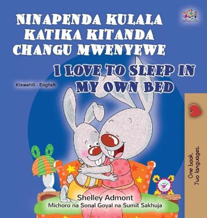 I Love to Sleep in My Own Bed (Swahili English Bilingual Book for Kids) by Shelley Admont 9781525980978