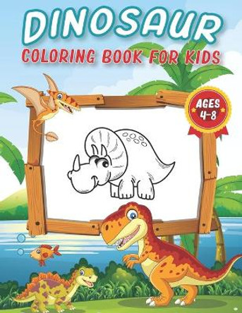 Dinosaur Coloring Books For Kids Ages 4-8: 100+ Pages of Cool Dinosaur Coloring Pages to Develop Creativity and Imagination Realistic Dinosaurs To Color For Boys And Girls Funny gifts for children by Yd Coloring Dinosaur Book Art 9798584917722