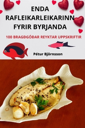 Enda Rafleikarleikarinn Fyrir Byrjanda by Pétur Björnsson 9781783570119