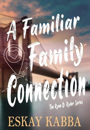 A Familiar Family Connection by Eskay Kabba 9798823202237