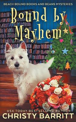 Bound by Mayhem by Christy Barritt 9798869148636
