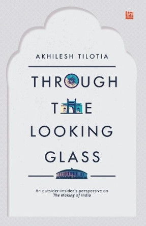 Through the Looking Glass by Akhilesh Tilotia 9788194804321