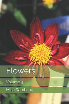 Flowers: Volume 4 by Misc Rambling 9781702170376