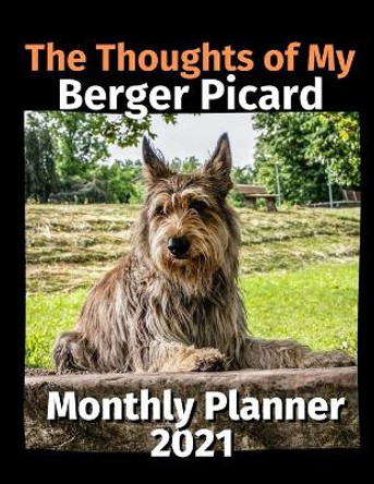 The Thoughts of My Berger Picard: Monthly Planner 2021 by Brightview Planners 9798669247089