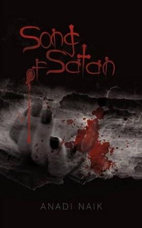 Song of Satan by Naik Anadi Naik 9781450209984