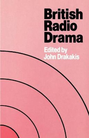 British Radio Drama by John Drakakis