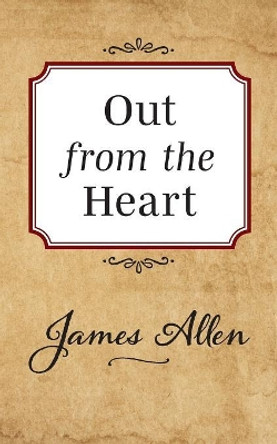 Out from the Heart by James Allen 9781722502416