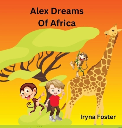 Alex Dreams Of Africa by Iryna Foster 9780639774510