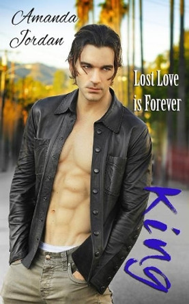 King: Lost Love is Forever by Amanda Jordan 9781545132715