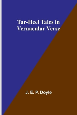 Tar-Heel Tales in Vernacular Verse by J E Doyle 9789357920711