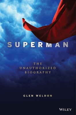 Superman: The Unauthorized Biography by Glen Weldon 9781681629209