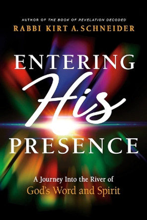 Entering His Presence by Rabbi K. A. Schneider 9781636411729