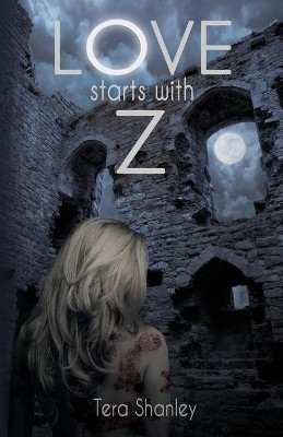 Love Starts With Z by Tera Shanley 9781623421649