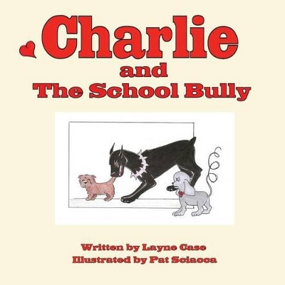 Charlie and The School Bully by Layne Case 9781934582534