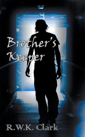 Brother's Keeper by R W K Clark 9781948312134