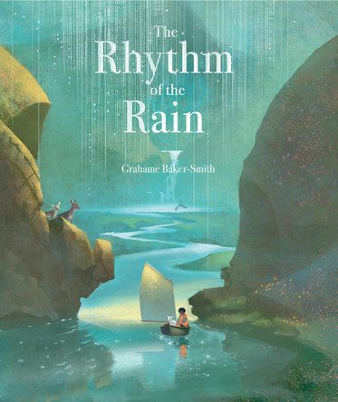 The Rhythm of the Rain by Grahame Baker-Smith 9781536205756