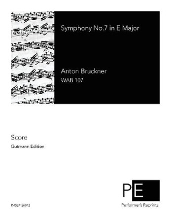 Symphony No.7 in E Major by Anton Bruckner 9781507613702