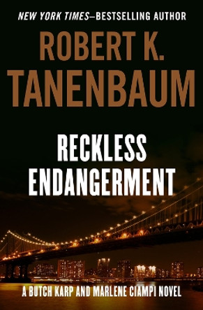 Reckless Endangerment by Robert K. Tanenbaum 9781504091510