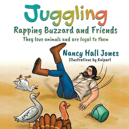 Juggling, Rapping Buzzard and Friends: They love animals and are loyal to them by Nancy Hall Jones 9781682356746